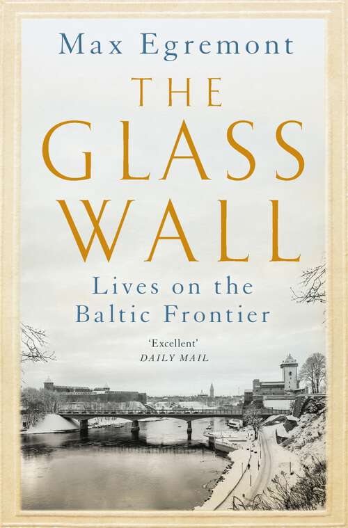 Book cover of The Glass Wall: Lives on the Baltic Frontier
