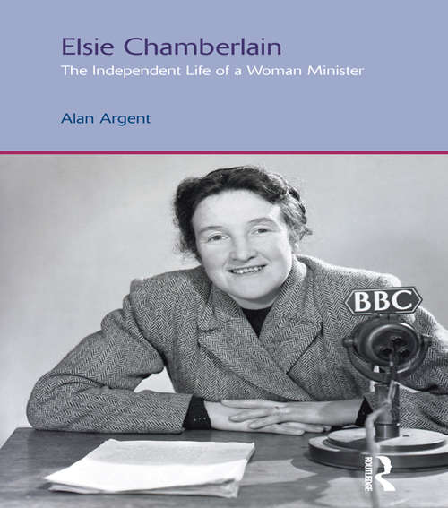 Book cover of Elsie Chamberlain: The Independent Life of a Woman Minister (Gender, Theology and Spirituality)