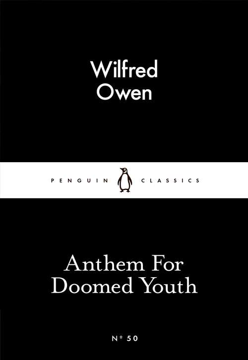 Book cover of Anthem For Doomed Youth: Selected Poems And Letters (Penguin Little Black Classics: No. 50)