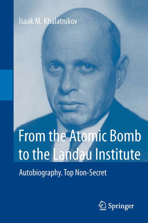 Book cover of From the Atomic Bomb to the Landau Institute: Autobiography. Top Non-Secret (2012)