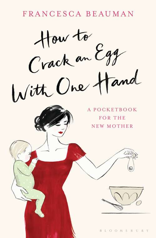 Book cover of How to Crack an Egg with One Hand: A Pocketbook for the New Mother