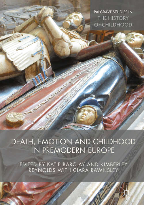 Book cover of Death, Emotion and Childhood in Premodern Europe (1st ed. 2016) (Palgrave Studies in the History of Childhood)