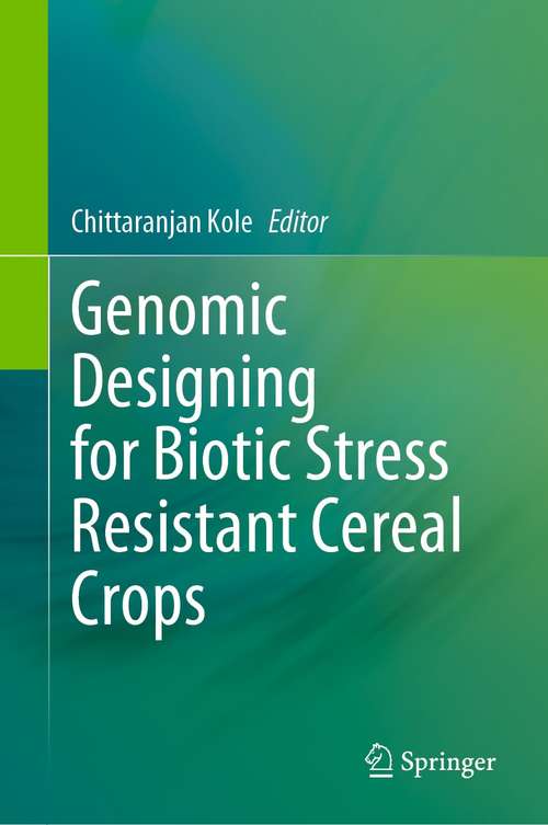 Book cover of Genomic Designing for Biotic Stress Resistant Cereal Crops (1st ed. 2021)