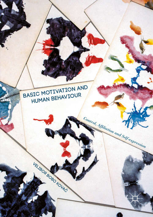 Book cover of Basic Motivation and Human Behaviour: Control, Affiliation and Self-expression (1st ed. 2016)