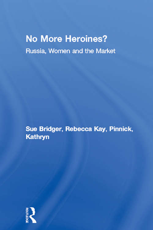 Book cover of No More Heroines?: Russia, Women and the Market