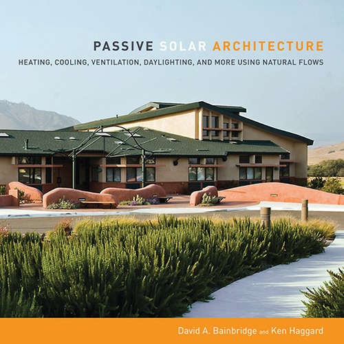 Book cover of Passive Solar Architecture: Heating, Cooling, Ventilation, Daylighting and More Using Natural Flows (Energy Pocket Reference Ser.)