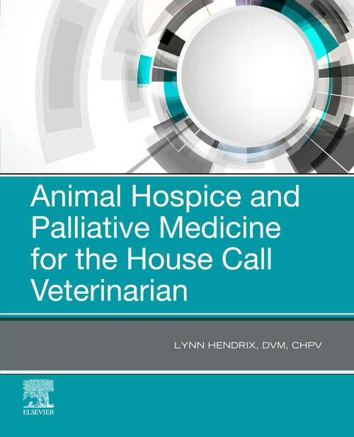 Book cover of Animal Hospice and Palliative Medicine for the House Call Vet - E-Book