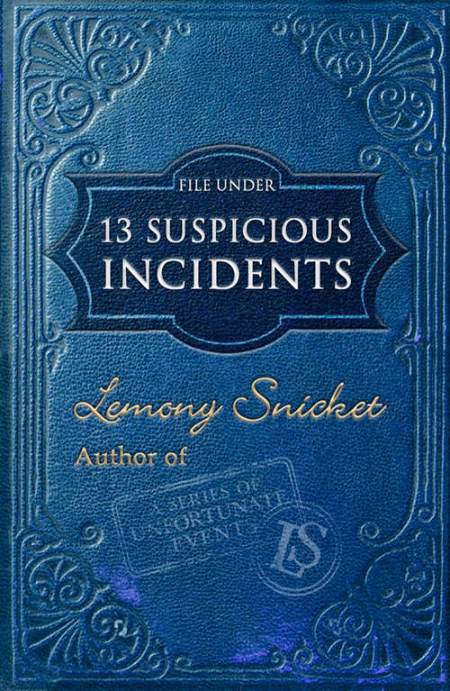 Book cover of File Under: 13 Suspicious Incidents (All The Wrong Questions Ser. #5)