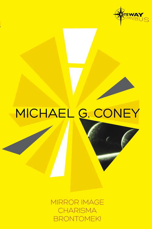 Book cover of Michael G Coney SF Gateway Omnibus: Mirror Image, Charisma, Brontomek