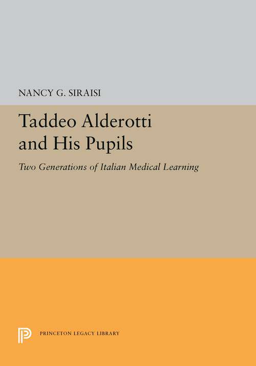 Book cover of Taddeo Alderotti and His Pupils: Two Generations of Italian Medical Learning (Princeton Legacy Library #5467)