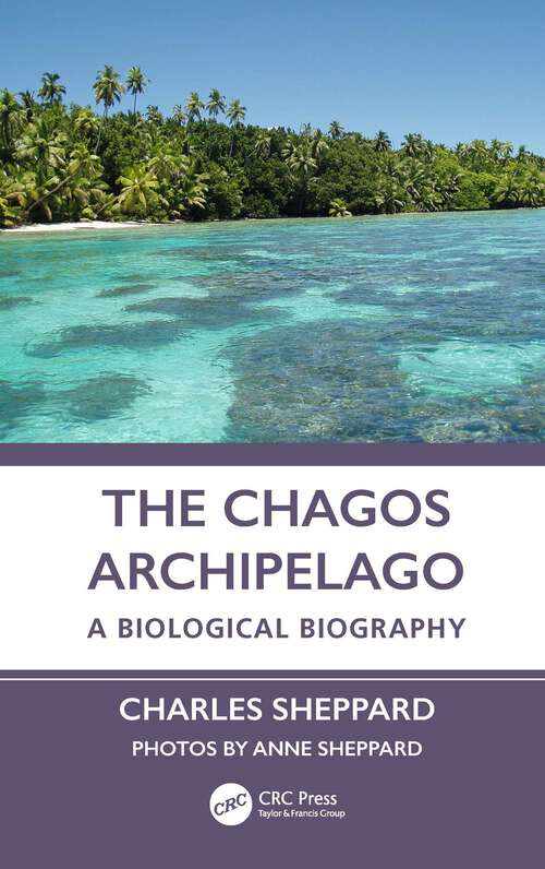Book cover of The Chagos Archipelago: A Biological Biography