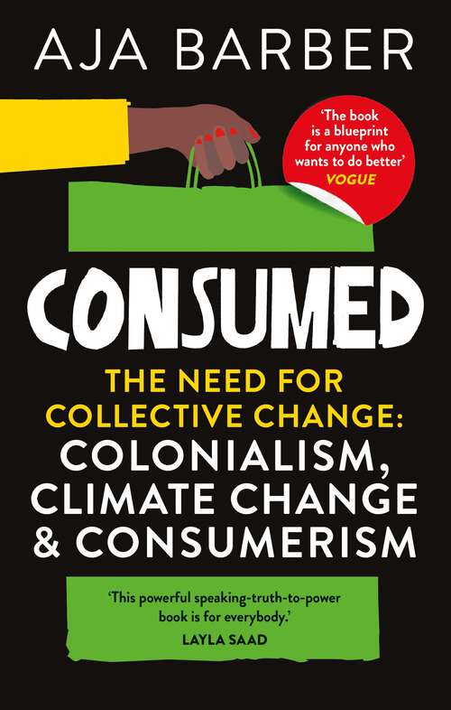Book cover of Consumed: The need for collective change; colonialism, climate change & consumerism