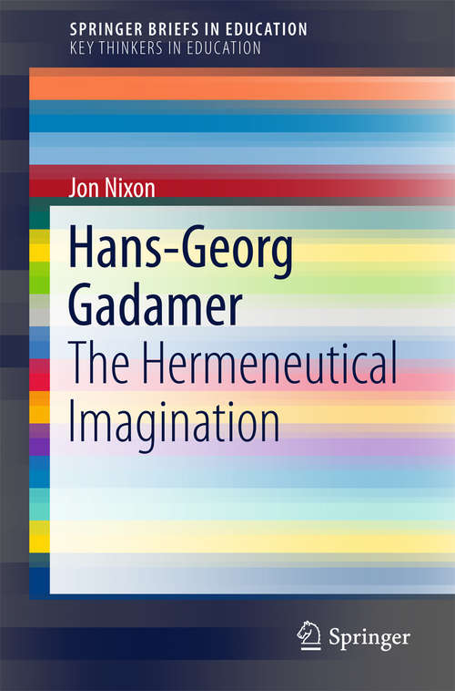 Book cover of Hans-Georg Gadamer: The Hermeneutical Imagination (SpringerBriefs in Education)