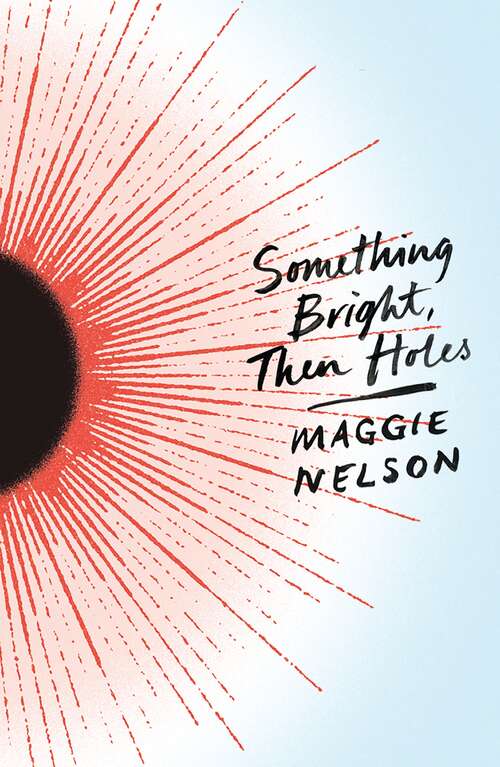 Book cover of Something Bright, Then Holes