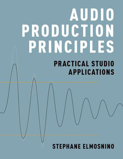 Book cover of AUDIO PRODUCTION PRINCIPLES C: Practical Studio Applications
