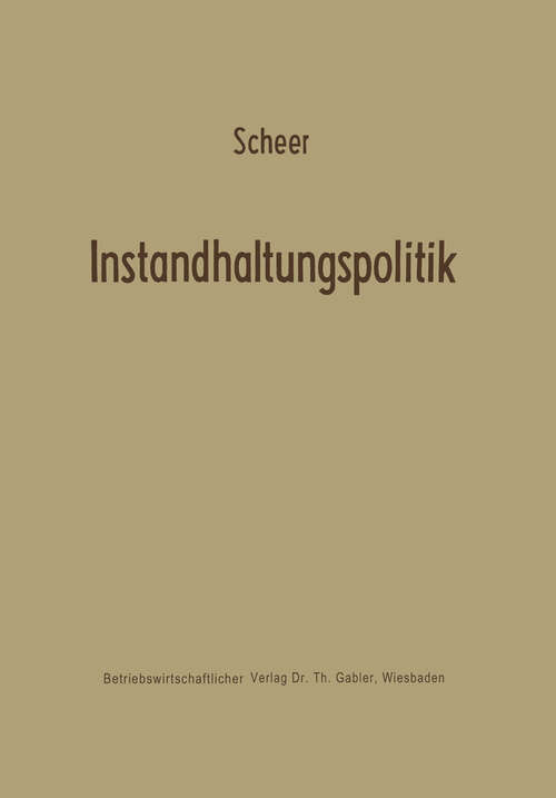 Book cover of Instandhaltungspolitik (1974) (Schriftenreihe des Instituts für Unternehmensforschung und des Industrieseminars der Universität Hamburg #5)