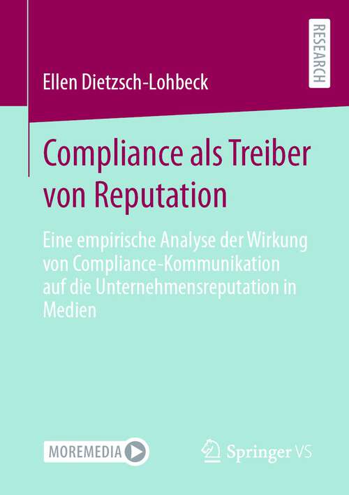 Book cover of Compliance als Treiber von Reputation: Eine empirische Analyse der Wirkung von Compliance-Kommunikation auf die Unternehmensreputation in Medien (1. Aufl. 2022)
