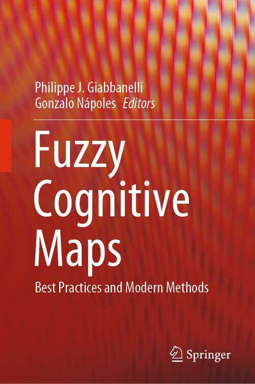 Book cover of Fuzzy Cognitive Maps: Best Practices and Modern Methods (1st ed. 2024)