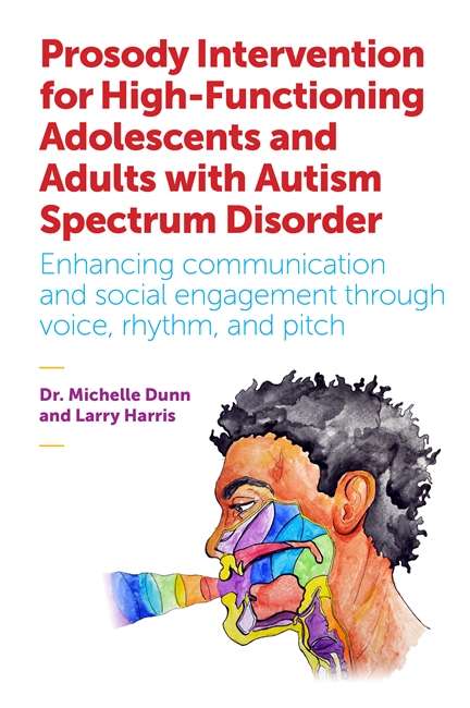 Book cover of Prosody Intervention for High-Functioning Adolescents and Adults with Autism Spectrum Disorder: Enhancing communication and social engagement through voice, rhythm, and pitch