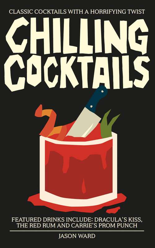 Book cover of Chilling Cocktails: Classic Cocktails with a Horrifying Twist
