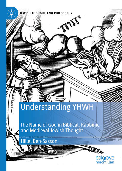 Book cover of Understanding YHWH: The Name of God in Biblical, Rabbinic, and Medieval Jewish Thought (1st ed. 2019) (Jewish Thought and Philosophy)