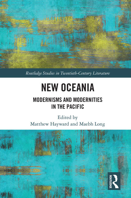 Book cover of New Oceania: Modernisms and Modernities in the Pacific (Routledge Studies in Twentieth-Century Literature #1)