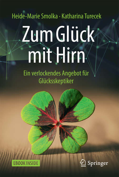 Book cover of Zum Glück mit Hirn: Ein verlockendes Angebot für Glücksskeptiker
