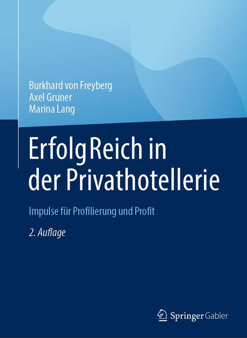 Book cover of ErfolgReich in der Privathotellerie: Impulse für Profilierung und Profit (2. Aufl. 2017)