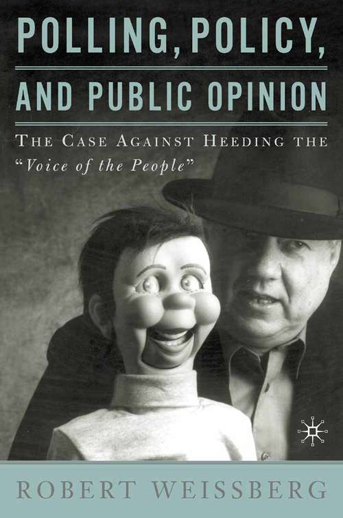 Book cover of Polling, Policy, and Public Opinion: The Case Against Heeding the "Voice of the People" (2002)