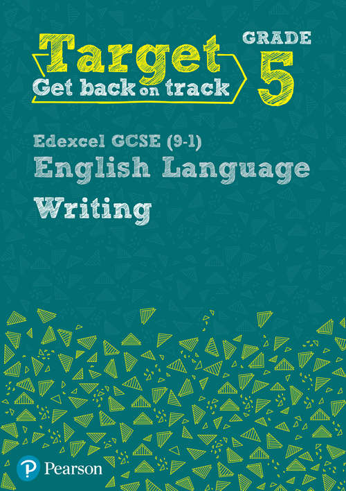 Book cover of Target Grade 5 Writing Edexcel Gcse: Target Grade 5 Writing Edexcel GCSE (9-1) English Language Workbook (Intervention English)
