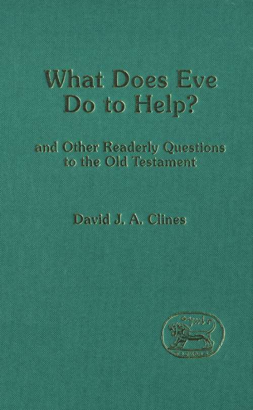 Book cover of What Does Eve Do To Help?: And Other Readerly Questions to the Old Testament (The Library of Hebrew Bible/Old Testament Studies #94)