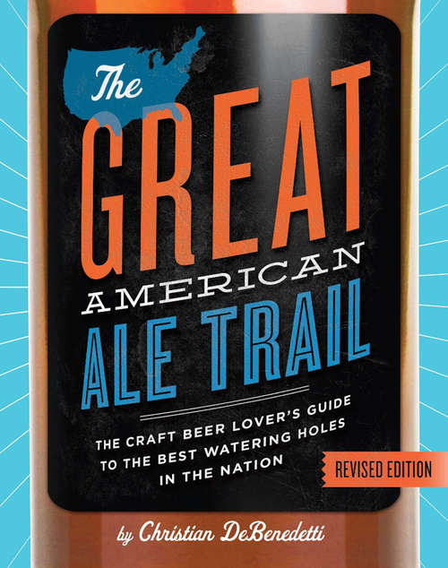 Book cover of The Great American Ale Trail (Revised Edition): The Craft Beer Lover's Guide to the Best Watering Holes in the Nation (2)