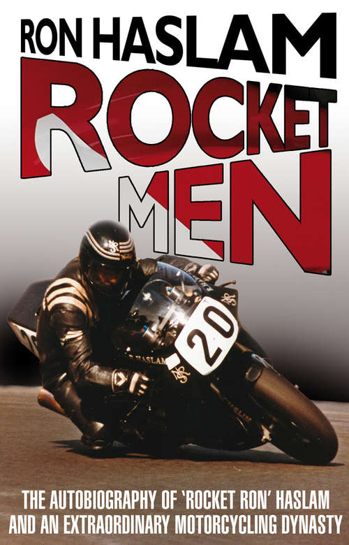 Book cover of Rocket Men: The Autobiography Of 'rocket Ron' Haslam And An Extraordinary Motorcycling Dynasty
