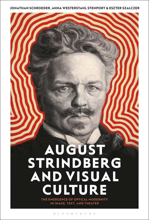 Book cover of August Strindberg and Visual Culture: The Emergence of Optical Modernity in Image, Text and Theatre