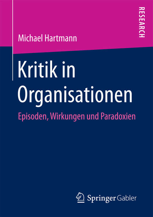 Book cover of Kritik in Organisationen: Episoden, Wirkungen und Paradoxien