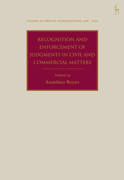 Book cover of Recognition and Enforcement of Judgments in Civil and Commercial Matters (Studies in Private International Law - Asia)