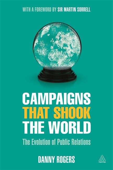 Book cover of Campaigns that Shook the World: The Evolution of Public Relations