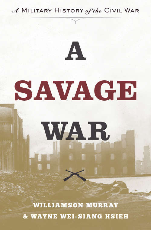 Book cover of A Savage War: A Military History of the Civil War (PDF)