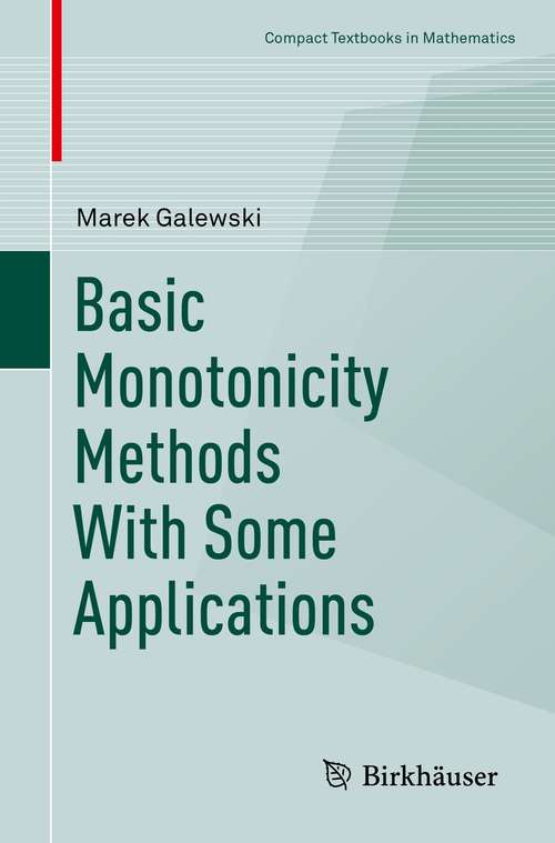 Book cover of Basic Monotonicity Methods with Some Applications (1st ed. 2021) (Compact Textbooks in Mathematics)