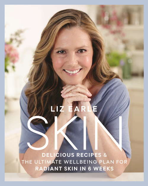 Book cover of Skin: Delicious Recipes & the Ultimate Wellbeing Plan for Radiant Skin in 6 Weeks (2) (Liz Earle's Quick Guides Ser.)