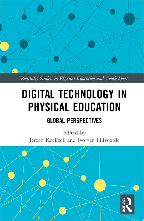 Book cover of Digital Technology in Physical Education: Global Perspectives (Routledge Studies in Physical Education and Youth Sport)