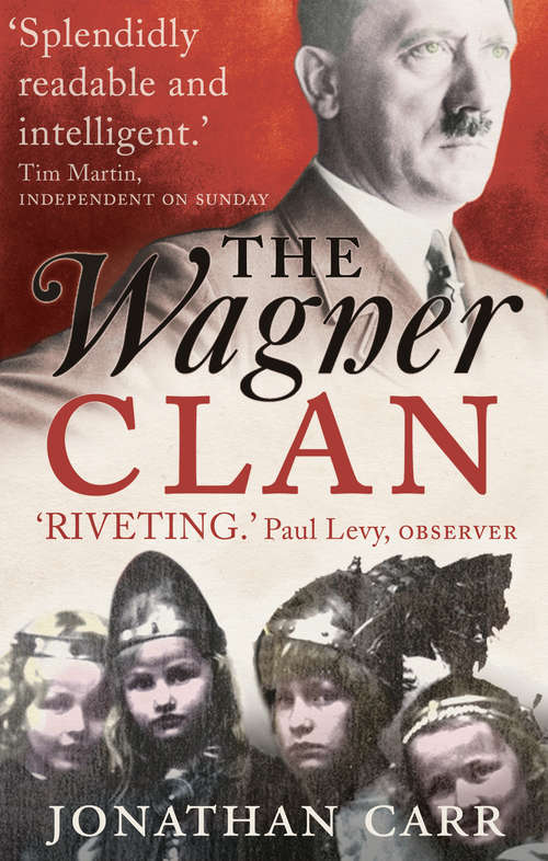 Book cover of The Wagner Clan: The Saga Of Germany's Most Illustrious And Infamous Family (Main)