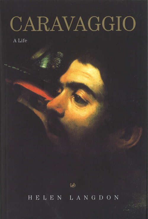 Book cover of Caravaggio: A Life (Icon Editions Series)