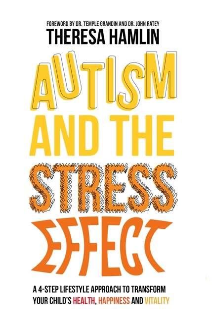 Book cover of Autism and the Stress Effect: A 4-step lifestyle approach to transform your child’s health, happiness and vitality (PDF)