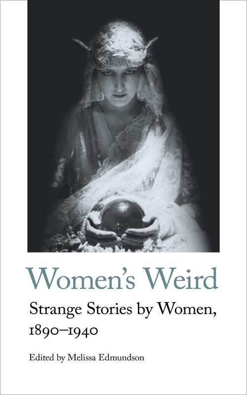 Book cover of Women's Weird: Strange Stories by Women, 1890-1940 (Handheld Classics Ser.)