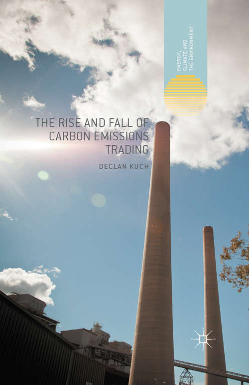 Book cover of The Rise and Fall of Carbon Emissions Trading (1st ed. 2015) (Energy, Climate and the Environment)