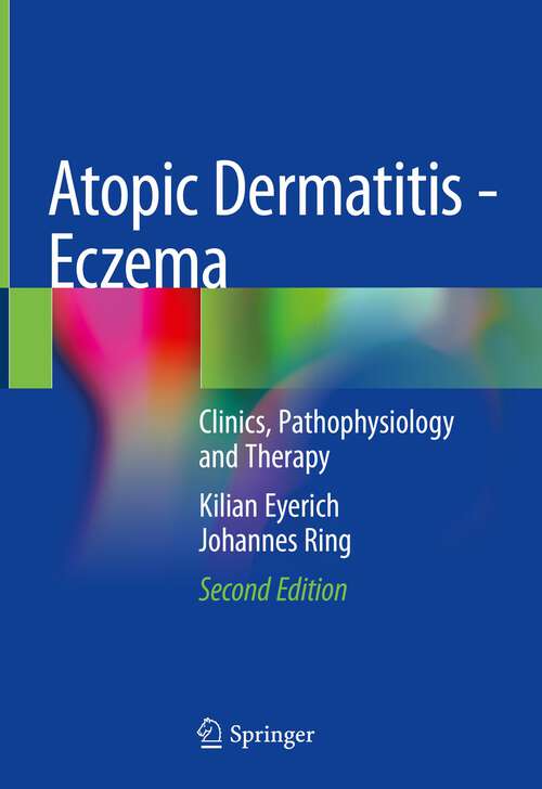 Book cover of Atopic Dermatitis - Eczema: Clinics, Pathophysiology and Therapy (2nd ed. 2023)