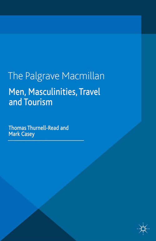 Book cover of Men, Masculinities, Travel and Tourism (2014) (Genders and Sexualities in the Social Sciences)