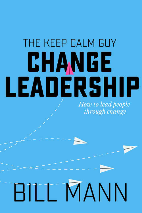 Book cover of Change Leadership: how to lead people through change