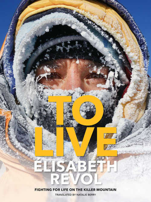 Book cover of To Live: Fighting for life on the killer mountain